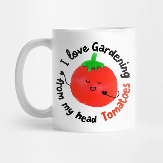 I love Gardening from my head Tomatoes by punnygarden